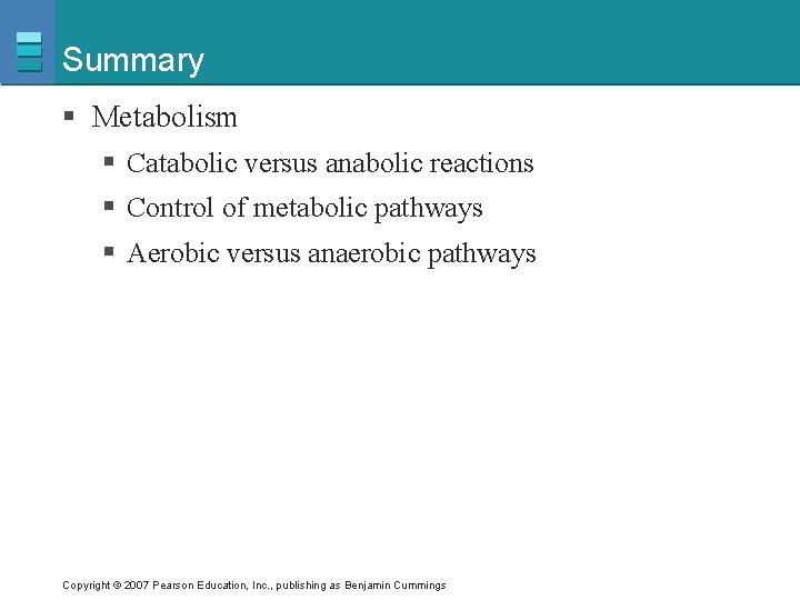 Summary § Metabolism § Catabolic versus anabolic reactions § Control of metabolic pathways §