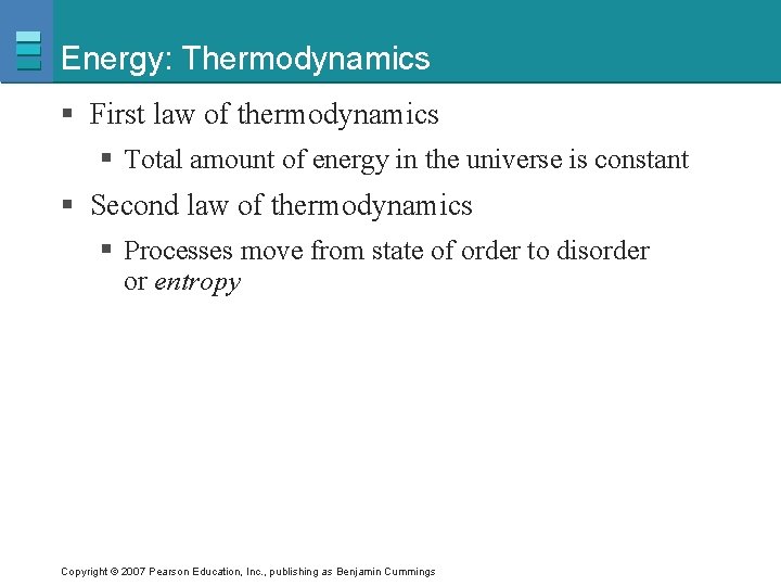 Energy: Thermodynamics § First law of thermodynamics § Total amount of energy in the