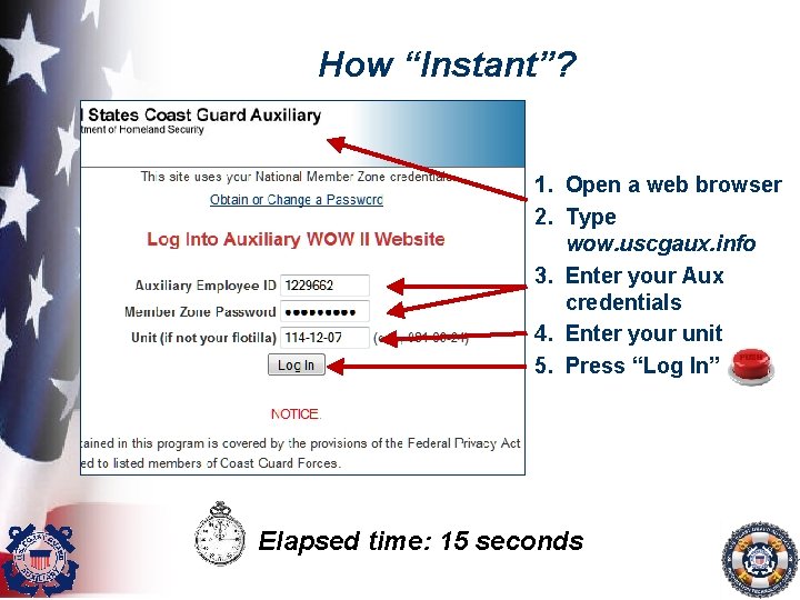How “Instant”? 1. Open a web browser 2. Type wow. uscgaux. info 3. Enter