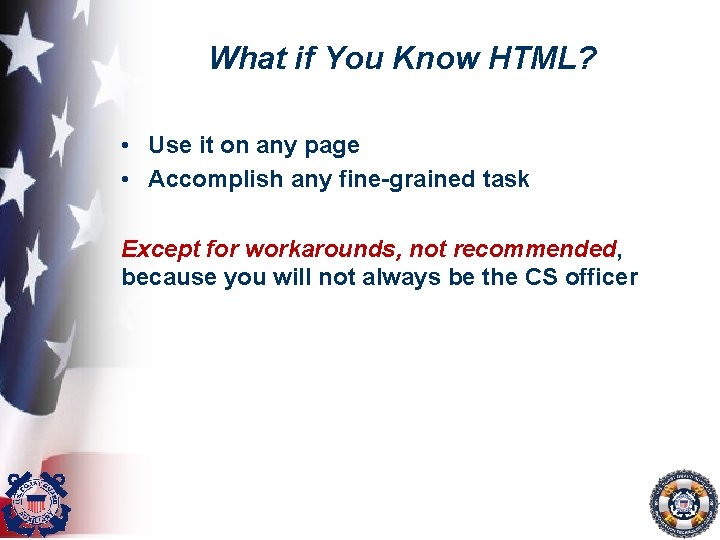 What if You Know HTML? • Use it on any page • Accomplish any