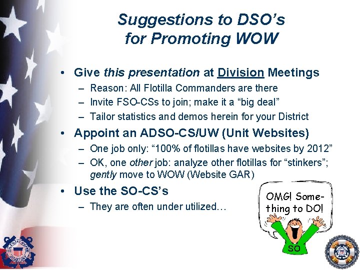 Suggestions to DSO’s for Promoting WOW • Give this presentation at Division Meetings –