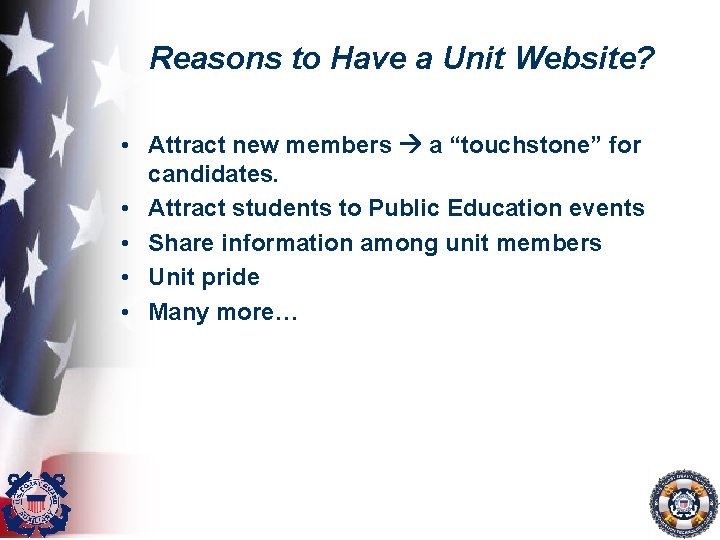 Reasons to Have a Unit Website? • Attract new members a “touchstone” for candidates.