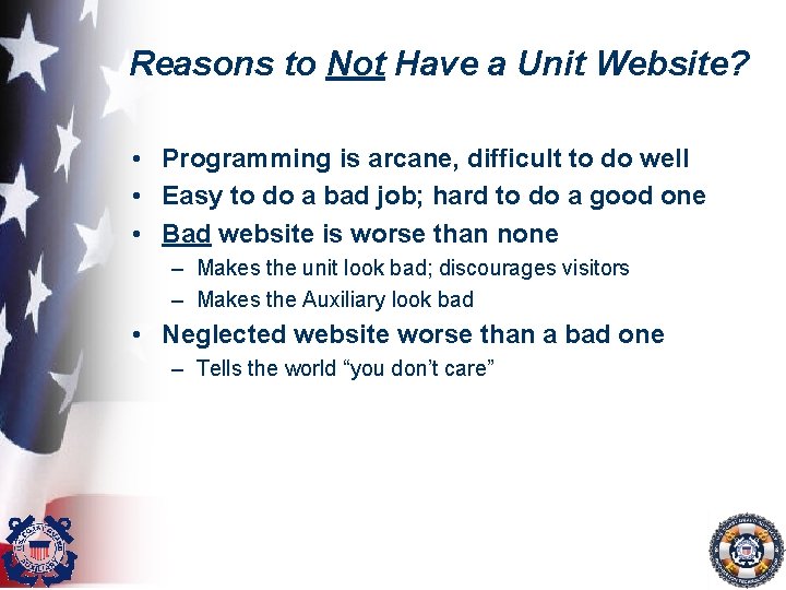Reasons to Not Have a Unit Website? • Programming is arcane, difficult to do