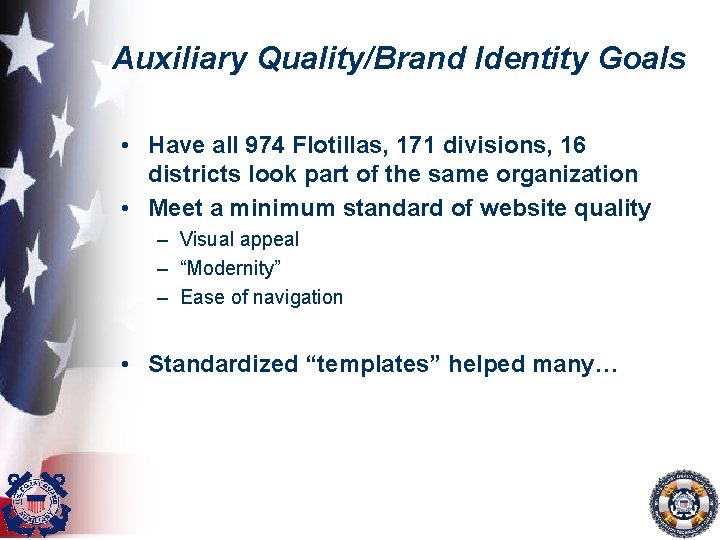 Auxiliary Quality/Brand Identity Goals • Have all 974 Flotillas, 171 divisions, 16 districts look