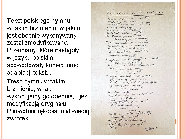 Tekst polskiego hymnu w takim brzmieniu, w jakim jest obecnie wykonywany został zmodyfikowany. Przemiany,