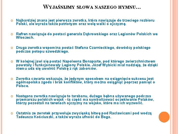 WYJAŚNIJMY SŁOWA NASZEGO HYMNU… Najbardziej znana jest pierwsza zwrotka, która nawiązuje do trzeciego rozbioru