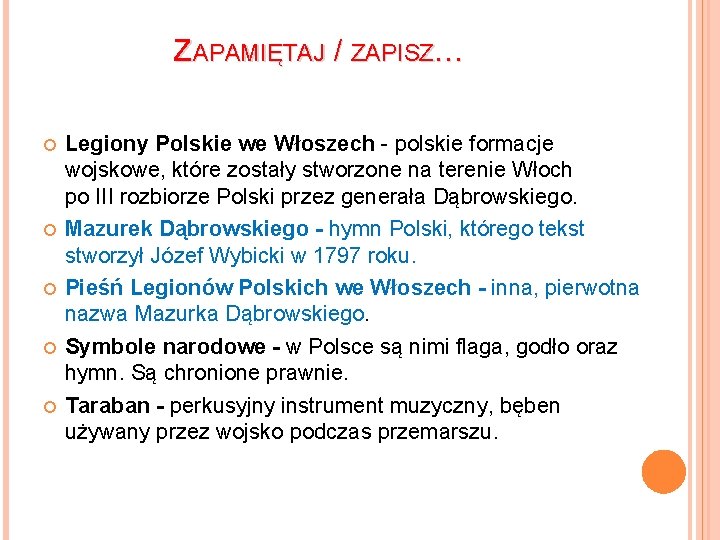 ZAPAMIĘTAJ / ZAPISZ… Legiony Polskie we Włoszech - polskie formacje wojskowe, które zostały stworzone