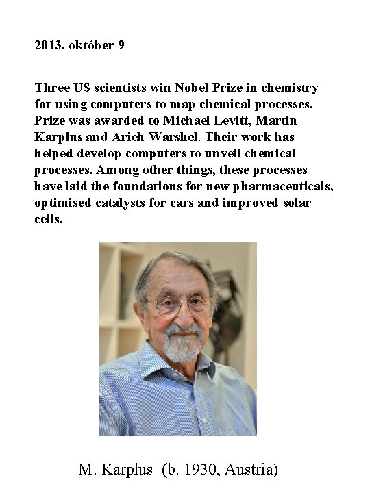 2013. október 9 Three US scientists win Nobel Prize in chemistry for using computers