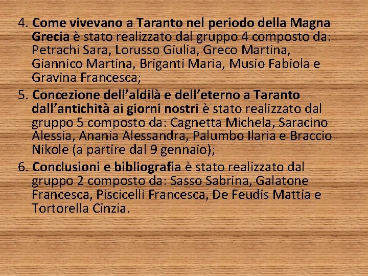 4. Come vivevano a Taranto nel periodo della Magna Grecia è stato realizzato dal