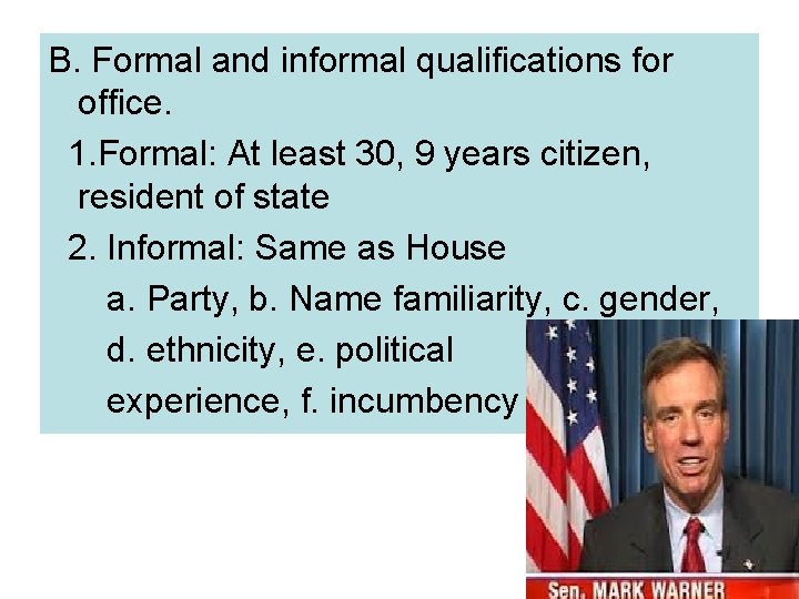 B. Formal and informal qualifications for office. 1. Formal: At least 30, 9 years