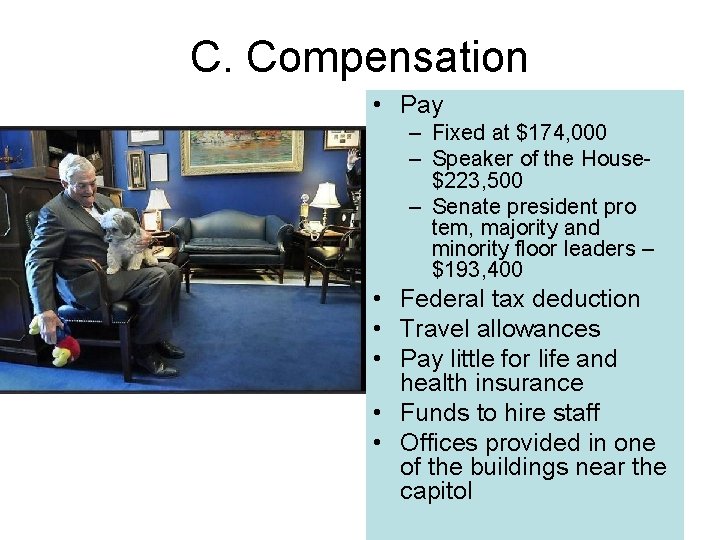 C. Compensation • Pay – Fixed at $174, 000 – Speaker of the House$223,