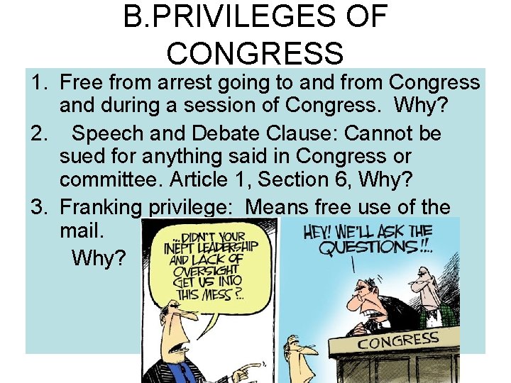 B. PRIVILEGES OF CONGRESS 1. Free from arrest going to and from Congress and