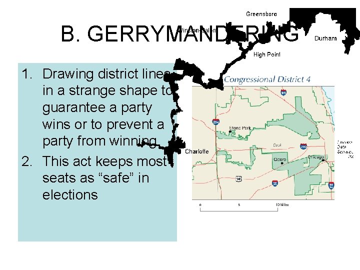 B. GERRYMANDERING 1. Drawing district lines in a strange shape to guarantee a party