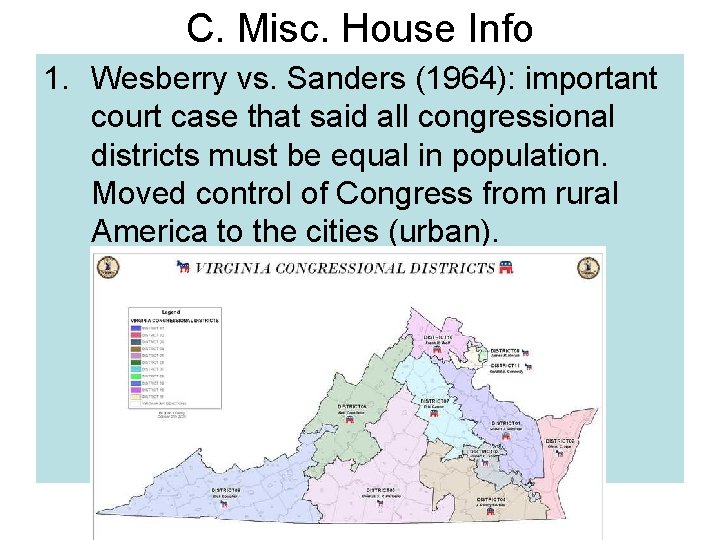 C. Misc. House Info 1. Wesberry vs. Sanders (1964): important court case that said