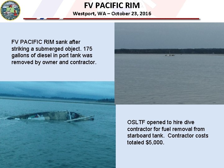 FV PACIFIC RIM Westport, WA – October 23, 2016 FV PACIFIC RIM sank after