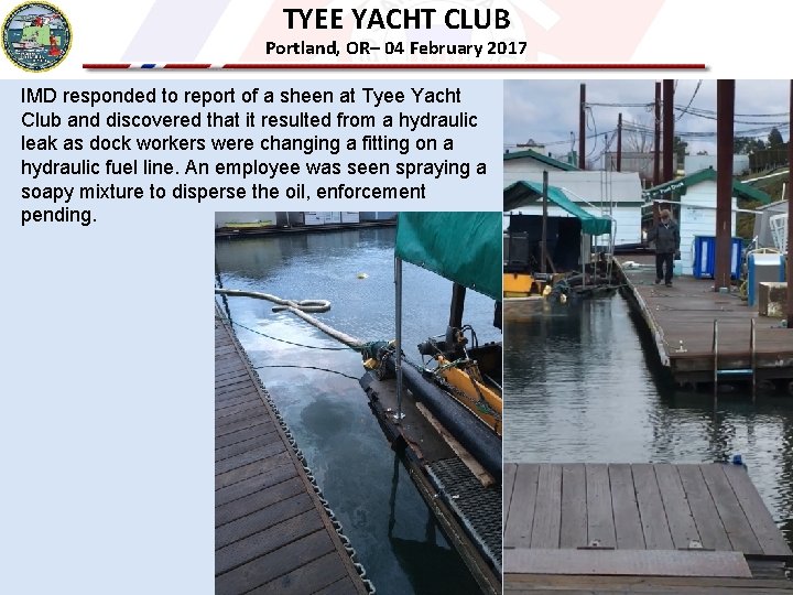 TYEE YACHT CLUB Portland, OR– 04 February 2017 IMD responded to report of a