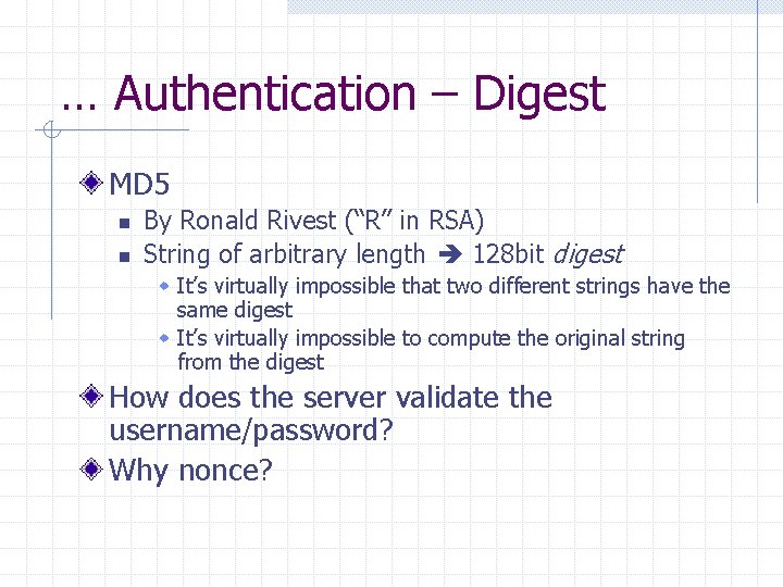 … Authentication – Digest MD 5 n n By Ronald Rivest (“R” in RSA)