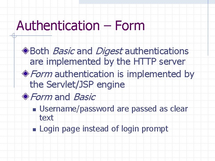 Authentication – Form Both Basic and Digest authentications are implemented by the HTTP server