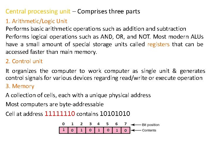 Central processing unit – Comprises three parts 1. Arithmetic/Logic Unit Performs basic arithmetic operations
