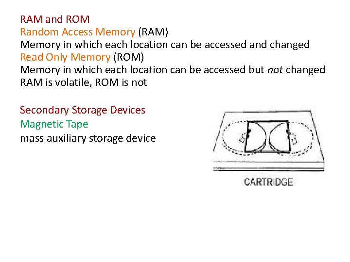 RAM and ROM Random Access Memory (RAM) Memory in which each location can be