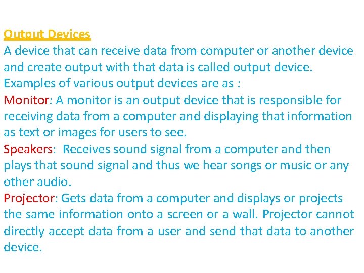 Output Devices A device that can receive data from computer or another device and