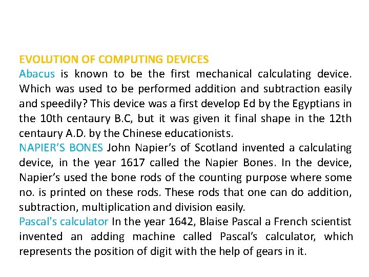 EVOLUTION OF COMPUTING DEVICES Abacus is known to be the first mechanical calculating device.