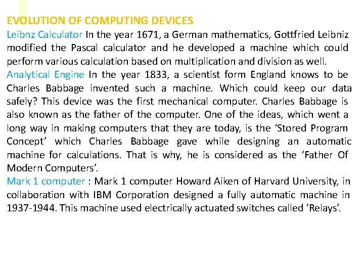 EVOLUTION OF COMPUTING DEVICES Leibnz Calculator In the year 1671, a German mathematics, Gottfried