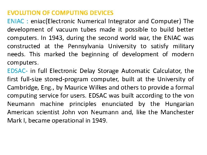 EVOLUTION OF COMPUTING DEVICES ENIAC : eniac(Electronic Numerical Integrator and Computer) The development of