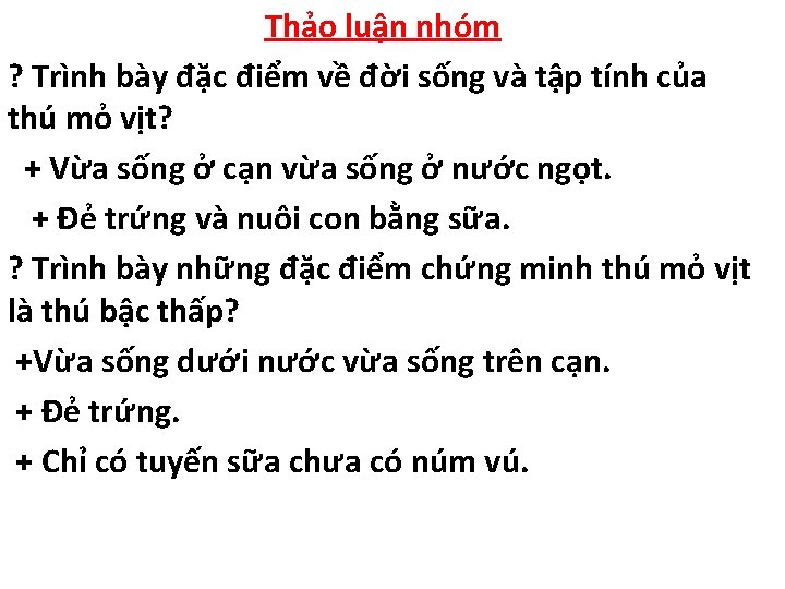 Thảo luận nhóm ? Trình bày đặc điểm về đời sống và tập tính