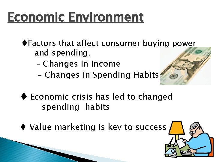 Economic Environment Factors that affect consumer buying power and spending. - Changes In Income