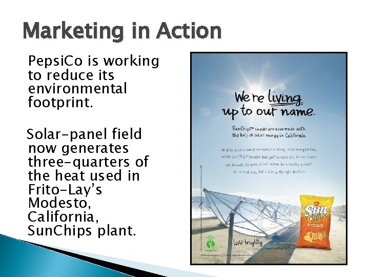 Marketing in Action Pepsi. Co is working to reduce its environmental footprint. Solar-panel field