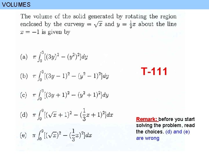 VOLUMES T-111 Remark: before you start solving the problem, read the choices. (d) and