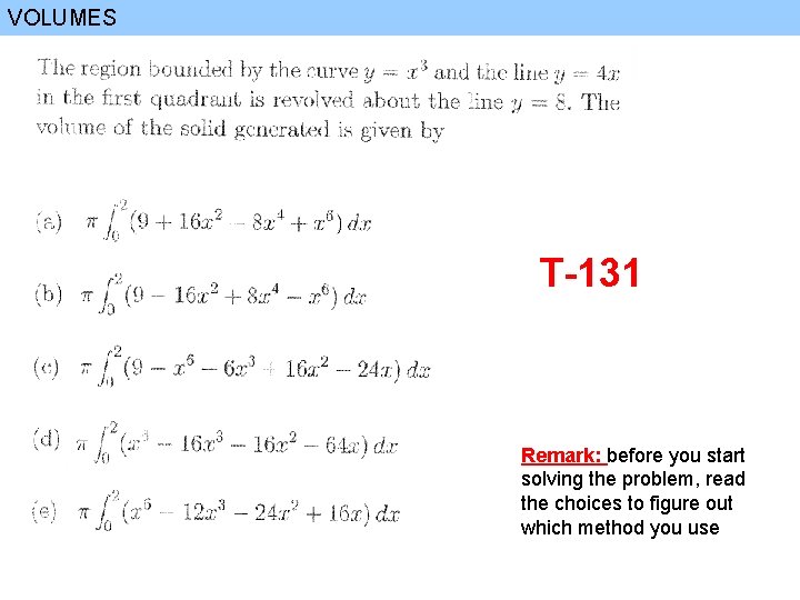 VOLUMES T-131 Remark: before you start solving the problem, read the choices to figure