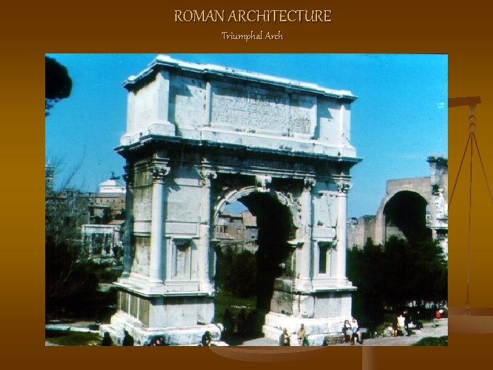ROMAN ARCHITECTURE Triumphal Arch 