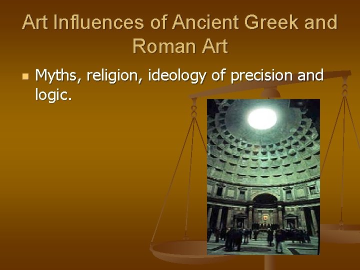 Art Influences of Ancient Greek and Roman Art n Myths, religion, ideology of precision