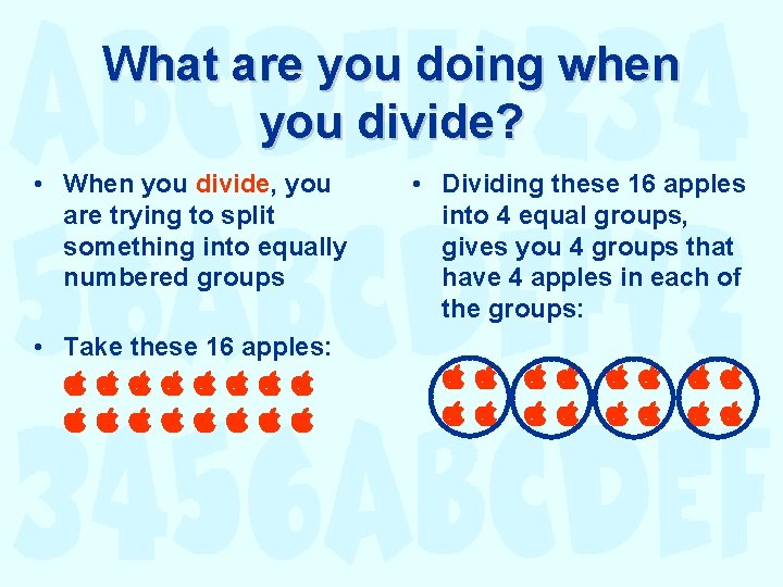 What are you doing when you divide? • When you divide, you are trying