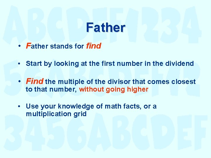 Father • Father stands for find • Start by looking at the first number
