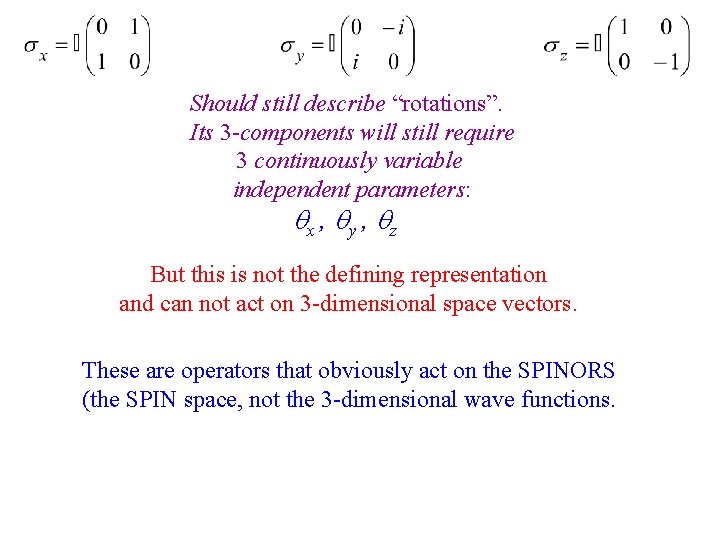 Should still describe “rotations”. Its 3 -components will still require 3 continuously variable independent