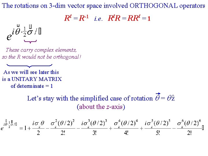 The rotations on 3 -dim vector space involved ORTHOGONAL operators Rt = R-1 i.