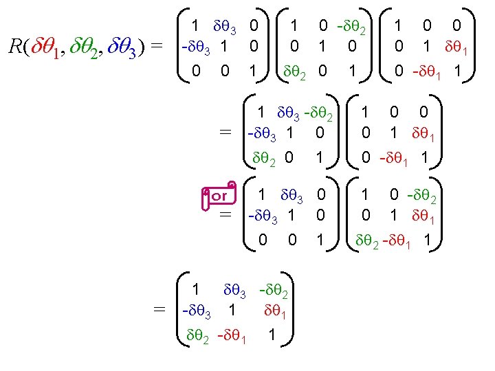 R( 1, 2, 3 ) = 1 3 0 - 3 1 0 0