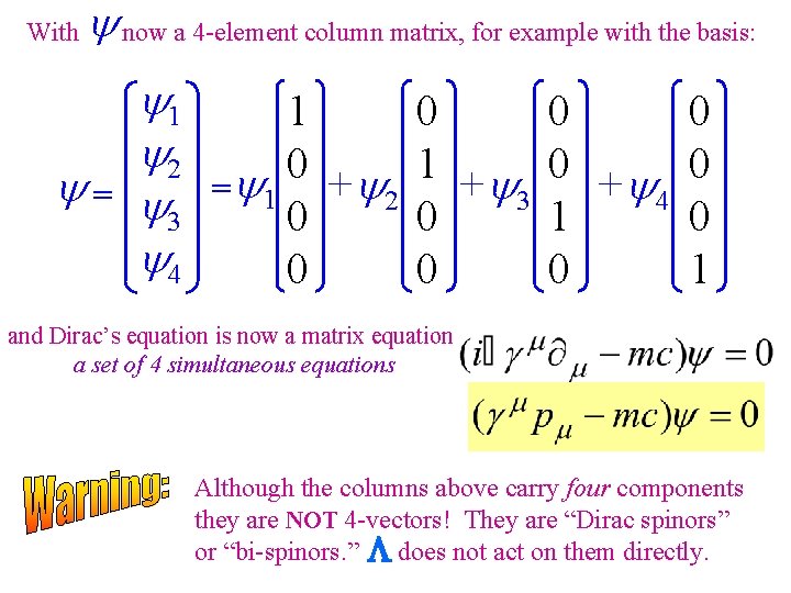 With now a 4 -element column matrix, for example with the basis: = 1