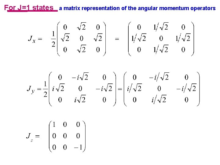 For J=1 states a matrix representation of the angular momentum operators 