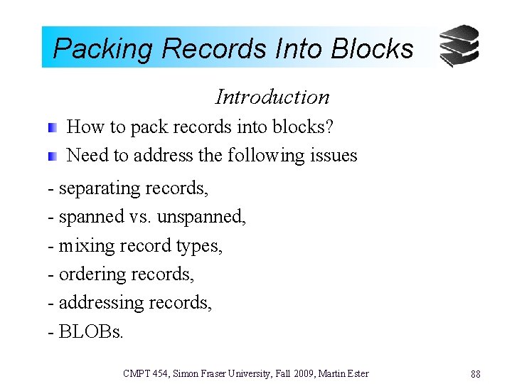 Packing Records Into Blocks Introduction How to pack records into blocks? Need to address