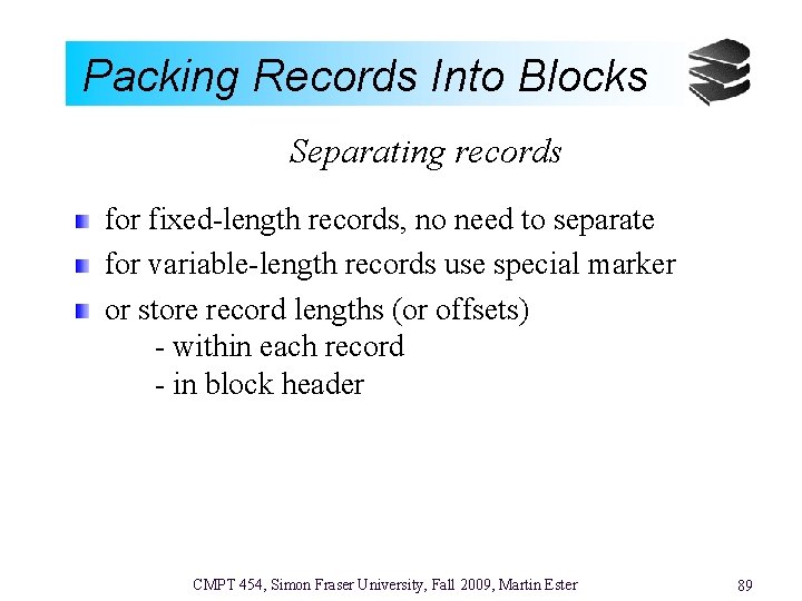 Packing Records Into Blocks Separating records for fixed-length records, no need to separate for