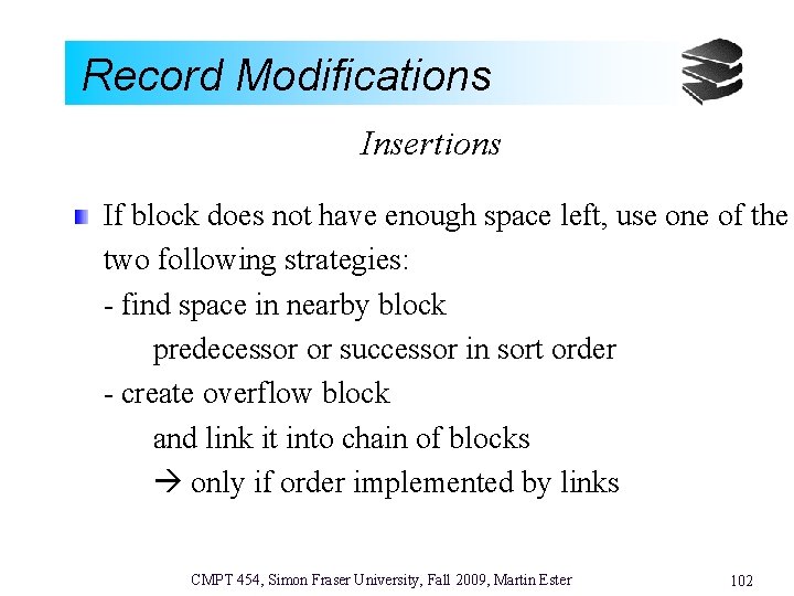 Record Modifications Insertions If block does not have enough space left, use one of