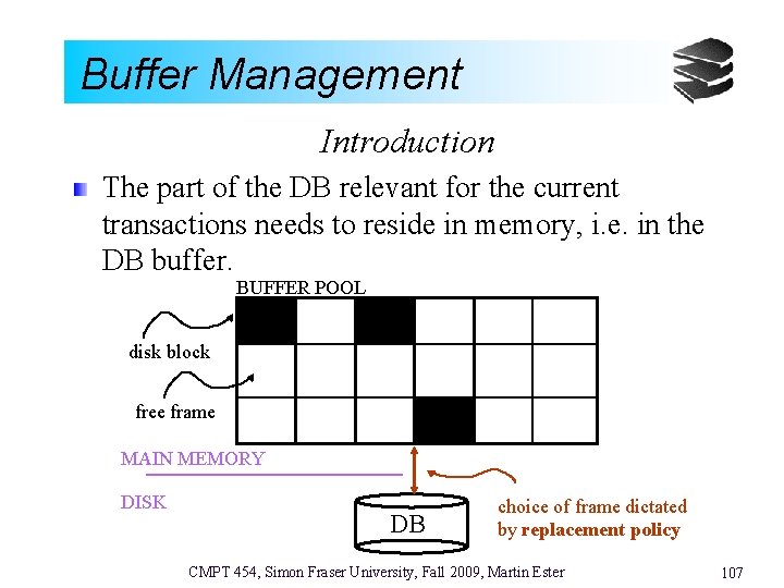 Buffer Management Introduction The part of the DB relevant for the current transactions needs