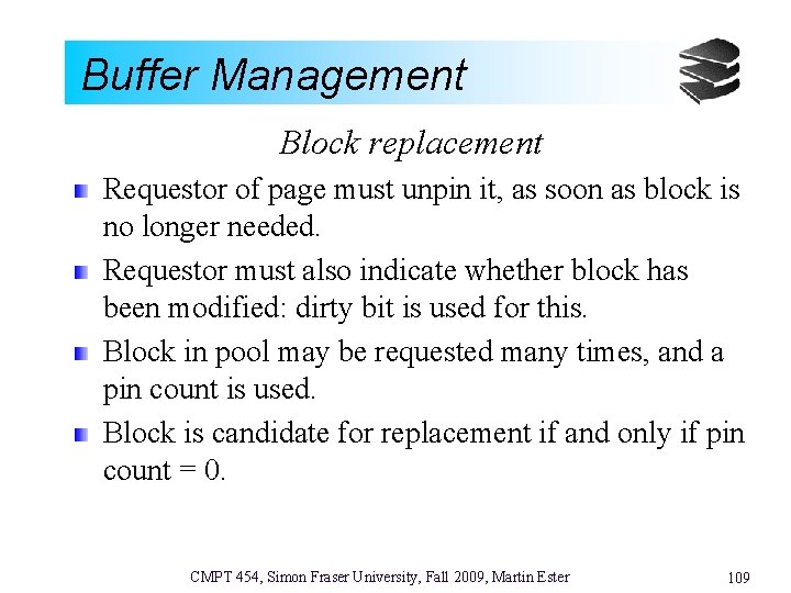 Buffer Management Block replacement Requestor of page must unpin it, as soon as block