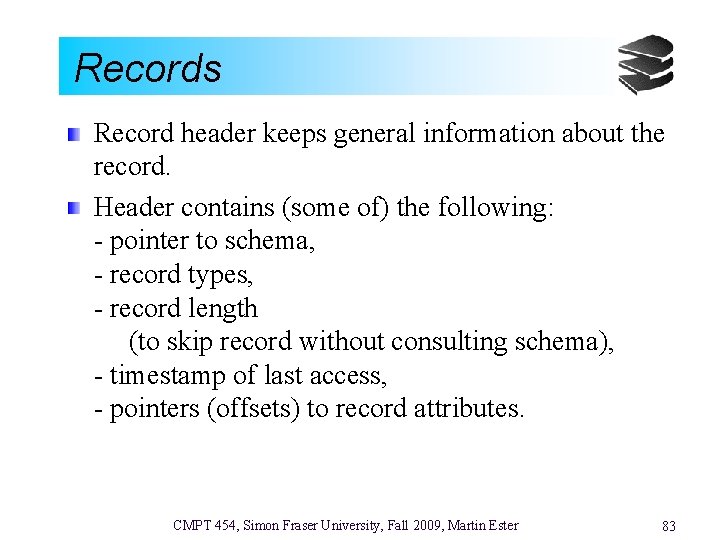 Records Record header keeps general information about the record. Header contains (some of) the