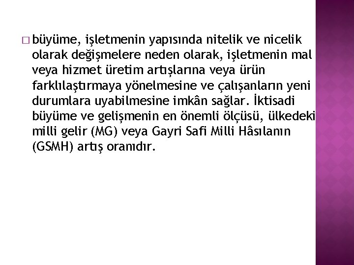 � büyüme, işletmenin yapısında nitelik ve nicelik olarak değişmelere neden olarak, işletmenin mal veya