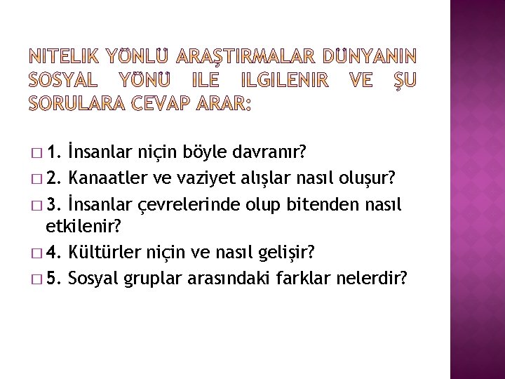 � 1. İnsanlar niçin böyle davranır? � 2. Kanaatler ve vaziyet alışlar nasıl oluşur? � 1. İnsanlar niçin böyle davranır? � 2. Kanaatler ve vaziyet alışlar nasıl oluşur?